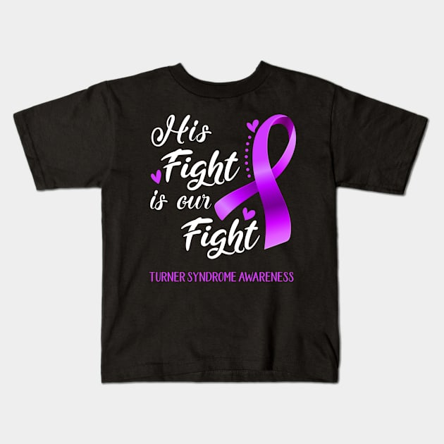 His Fight is Our Fight Turner Syndrome Awareness Support Turner Syndrome Warrior Gifts Kids T-Shirt by ThePassion99